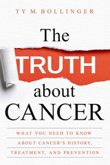 The Truth about Cancer: What You Need to Know about Cancer’S History, Treatment,