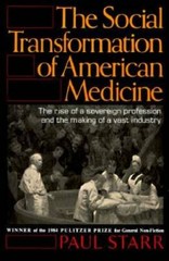 The Social Transformation of American Medicine: The rise of a sovereign p – GOOD