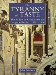 The Tyranny of Taste: The Politics of Architecture and Design in Britain, 1550..