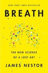 Breath A New York Times Bestseller on Breathing Science and Health Insights