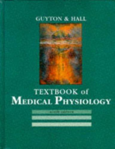 Textbook of Medical Physiology by Arthur C. Guyton; John E. Hall