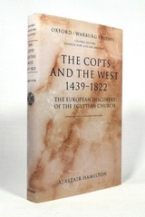 The Copts and the West, 1439-1822 The European Discovery of the Egyptian Churc..