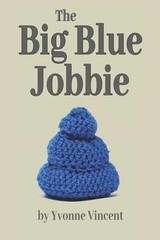 The Big Blue Jobbie: The Caging of a – Paperback, by Vincent Yvonne – Very Good