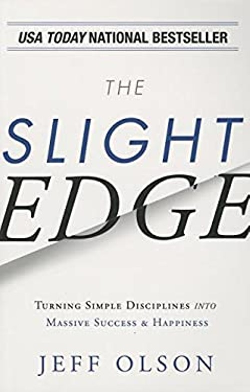 The Slight Edge : Turning Simple Disciplines into Massive Success