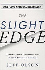 The Slight Edge : Turning Simple Disciplines into Massive Success