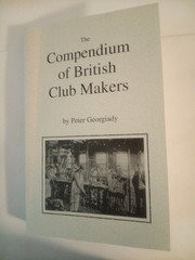 The Compendium of British Club Makers by Peter Georgiady 2004 (3rd Edition)