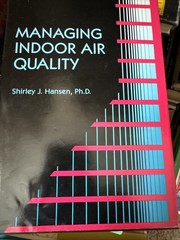 MANAGING INDOOR AIR QUALITY, By H E Burroughs & Shirley J. Hansen 1991