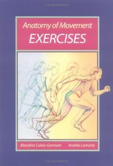 ANATOMY OF MOVEMENT: EXERCISES By Blandine Calais-germain & Stephen Anderson