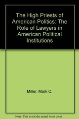 The High Priests of American Politics: The Role of Lawyers in American Polit…