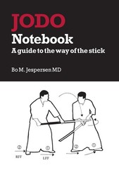 Jodo Notebook: A guide to the way of the stick by Bo Jespersen (English) Paperba