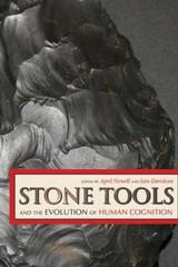Stone Tools and the Evolution of Human Cognition, Paperback by Nowell, April …