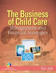 The Business of Child Care: Management and Financial Strategies by Gail H Jack