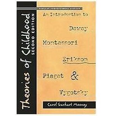 Theories of Childhood: An Introduction to Dewey, Montessori, Erikson, Piaget,…