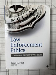 Law Enforcement Ethics : Classic and Contemporary Issues by Brian Douglas Fitch
