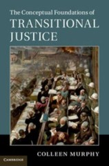 The Conceptual Foundations of Transitional Justice, Murphy, Colleen, 97811074496