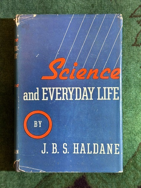 SCIENCE AND EVERYDAY LIFE by J.B.S. Haldane – 1st (First) US Ed., 1940