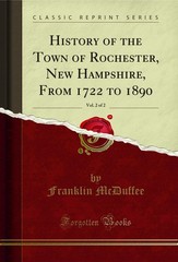 History of the Town of Rochester, New Hampshire, From 1722 to 1890, Vol. 2 of 2