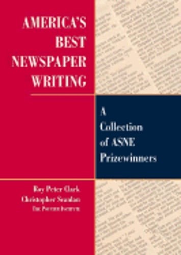 America’s Best Newspaper Writing: A Collection of Asne Prizewinners: Used