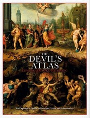 The Devil’s Atlas: An Explorer’s Guide to Heavens, Hells and Afterworlds by Edwa