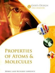 God’s Design for Life Ser.: Properties of Atoms and Molecules by Richard…