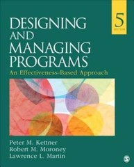 Designing and Managing Programs: An Effectiveness-Based Approach by Kettner