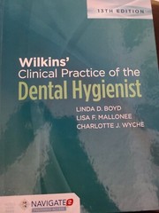 Wilkens’ Clinical Practice of the Dental Hygienist by Lisa Mallonee, Linda Boyd