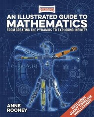 Foundations: An Illustrated Guide to Mathematics: From Creating the Pyramids to