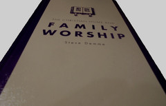 ‘The Christian Home & Family Worship’ By Steve Demme (HC Bible Study) B15