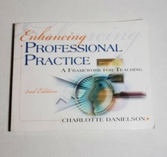 Enhancing Professional Practice: A Framework for Teaching by Charlotte Danielson