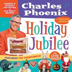 Holiday Jubilee: Classic & Kitschy Festivities & Fun Party Recipes – hardcov…