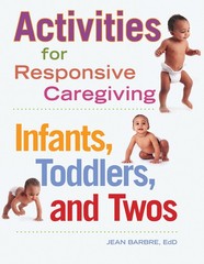 Activities for Responsive Caregiving: Infants, Toddlers, and Twos by Jean Barbre