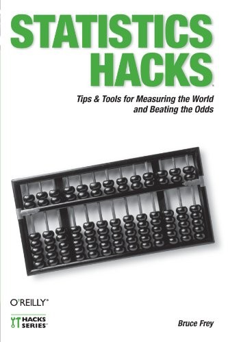 STATISTICS HACKS: TIPS & TOOLS FOR MEASURING THE WORLD AND By Bruce Frey *Mint*