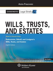 Casenote Legal Briefs Wills, Trusts and Estates: Keyed to Dukeminier, Sitkof…