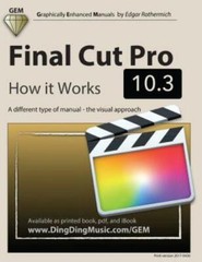 Final Cut Pro 10 3: How It Works: A Different Type Of Manual – The Visual A…