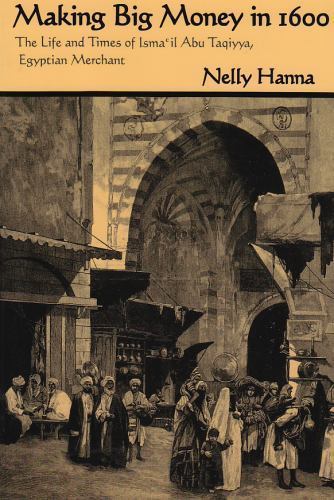 Making Big Money in 1600: The Life and Times of Isma’il Abu Taqiyya, Egyptian M