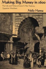Making Big Money in 1600: The Life and Times of Isma’il Abu Taqiyya, Egyptian M