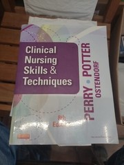 Clinical Nursing Skills And Techniques 8th Edition perry Potter Ostendorf.