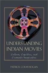 Understanding Indian Movies: Culture, Cognition, And Cinematic Imagination
