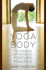 Yoga Body: The Origins of Modern Posture Practice – paperback Singleton, Mar…