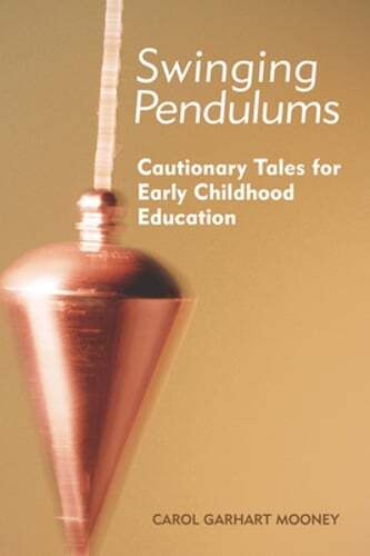 Swinging Pendulums: Cautionary Tales for Early Childhood Education: Used