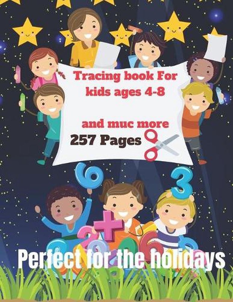 Tracing Book for Kids Ages 4-8: Inside You Will Find: 257 Pages of Activities, T