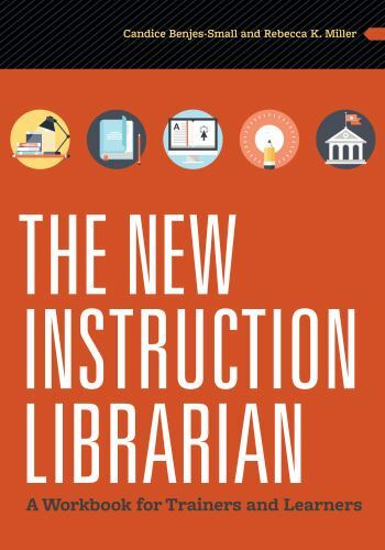 The New Instruction Librarian: A Workbook for Trainers and Learners by Benjes-S
