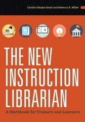 The New Instruction Librarian: A Workbook for Trainers and Learners by Benjes-S
