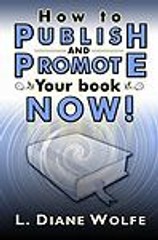 How to Publish and Promote Your Book Now! by