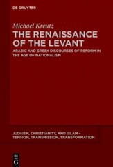 Renaissance of the Levant : Arabic and Greek Discourses of Reform in the Age …