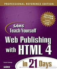 Sams Teach Yourself Web Publishing with HTML 4 in 21 Days, Professional Refe…
