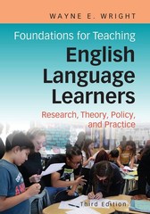 Foundations for Teaching English Language Learners: Research, Policy, and Practi