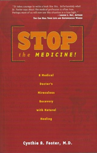 Stop the Medicine!: A Medical Doctor’s Miraculous Recovery with Natural Heal…