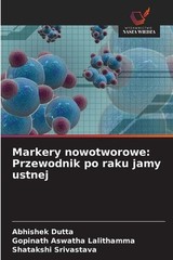 Markery nowotworowe: Przewodnik po raku jamy ustnej by Abhishek Dutta (Polish) P