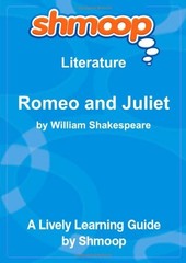 Romeo and Juliet: Shmoop Literature Guide By Shmoop